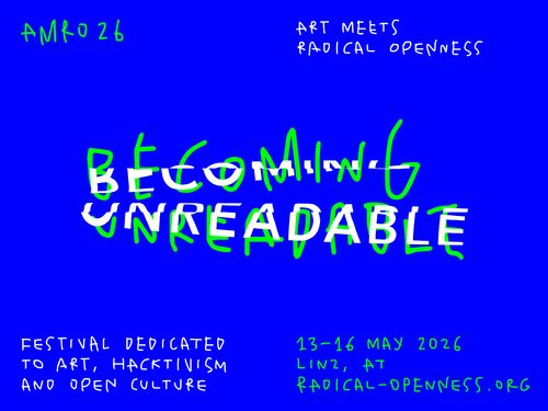 AMRO26 / Art Meets Radical Openness / Becoming Unreadable