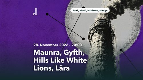 KONZERT: Maunra, Gyfth, Hills Like White Lions, Lära