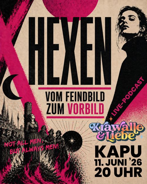 Live Podcast - Krawalle & Liebe: HEXEN Vom Feindbild zum Vorbild 